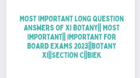 XI BOTANY IMPORTANT LONG QUESTIONS|| SECTION C IMPORTANT QUESTIONS FOR BOARD EXAMS 2023