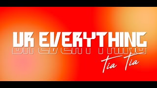 Ur Everything - Tia Tia [Official Lyric Video] Resimi