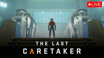 First Time Playing The Last Caretaker Live Gameplay