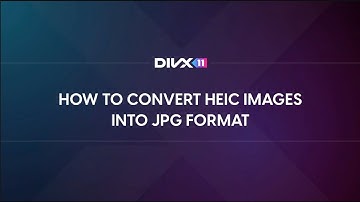 How to convert HEIC images into JPG format using DivX Software