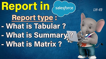 Tabular, Summary & Matrix Report in Salesforce LH-49 | Salesforce Complete Course 2024