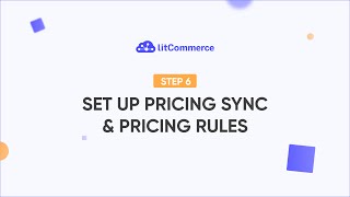[LitCommerce Academy] Getting Started - Step 6: Set up Pricing Sync & Pricing Rules