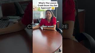 What's The Lowest Credit Score You Got Approved? 😲