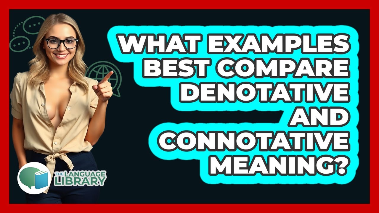 What Examples Best Compare Denotative And Connotative Meaning?