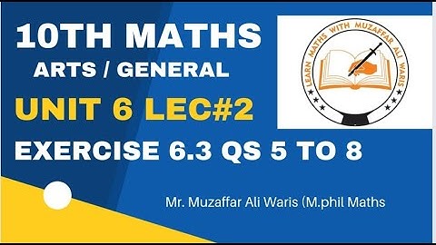 General Maths 10 | Unit 6 Lec#2 | Ex 6.3 Qs 5,6,7,8