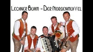 Video thumbnail of "Lechner Buam - Der Morgenmuffel"