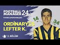 FUTBOLUN EFSANELERİ: LEFTER KÜÇÜKANDONYADİS - 2. BÖLÜM | FOOTBALL MANAGER 2024