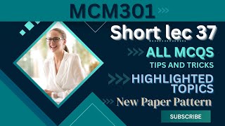 MCM301 Short Lecture 37_Highlighted Questions__FinalTerm_Full Detail In Short Time-Short lectures