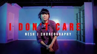 I Don't Care | Nesh J Choreography