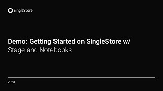Demo: Getting started on SingleStore using Stage and Notebooks