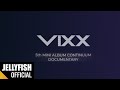 Capture de la vidéo [Vixx Documentary] Continuum #1