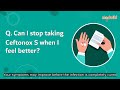 Faq can i stop taking ceftonox s when i feel better