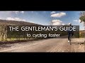 The Gentleman's Guide To Cycling Faster.