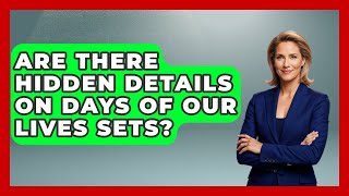 Are There Hidden Details On Days Of Our Lives Sets? - Soap Opera Insider