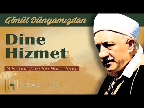 Dine Hizmet | Gönül Dünyamızdan - 4 (1. Bölüm) | M. Fethullah Gülen Hocaefendi