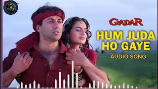 Gadar - Hum Juda Ho Gaye - Full AUDIO SONG || Sunny Deol - Ameesha Patel || #song #audio
