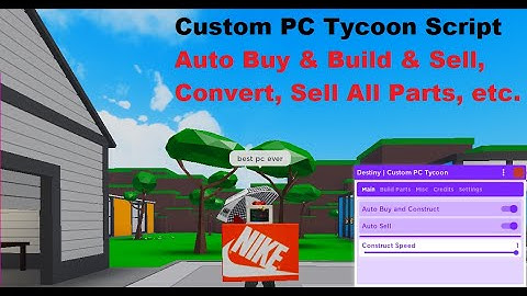 Custom PC Tycoon! Script | Auto Buy & Build & Sell, Convert, Sell All Parts, etc. [LuaXe]