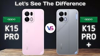 Oppo K15 Pro Vs Oppo K15 Pro plus