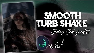 Basic Tutorial jedag jedug smooth turb shake Alightmotion
