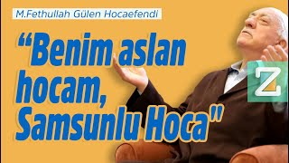 Benim Aslan Hocam Samsunlu Hoca Mizan M Fethullah Gülen Hocaefendi