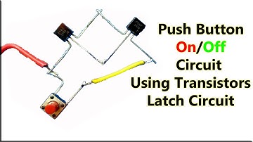 How To Make Push Button On Off Circuit Using Transistors, Latch On Off Circuit, Electronic DC Switch