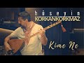 Hüseyin Korkankorkmaz Kime Ne 