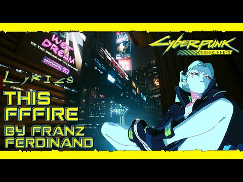 This Fffire - Franz Ferdinand [With Lyrics] | Cyberpunk Edgerunners / Opening Theme | Anime vs Game