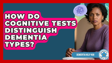How Do Cognitive Tests Distinguish Dementia Types? - Test