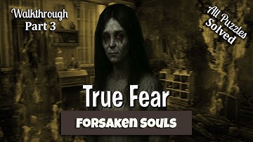 🔥 True Fear: Forsaken Souls - Full Walkthrough - Part 3
