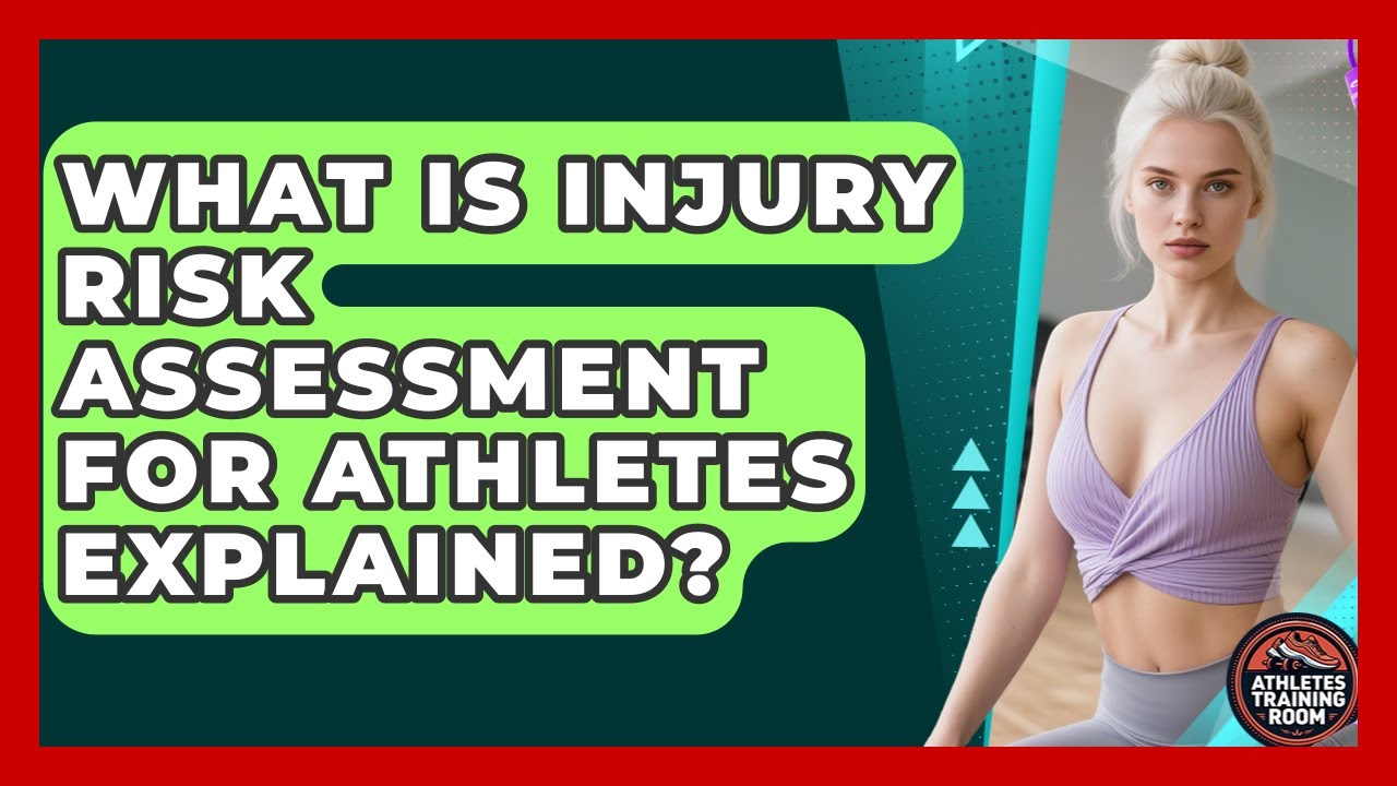 What Is Injury Risk Assessment For Athletes Explained? - Athletes Training Room