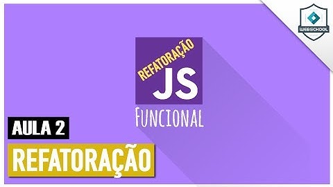 Curso Refatoração para JS Funcional - aula 02 - 02/02
