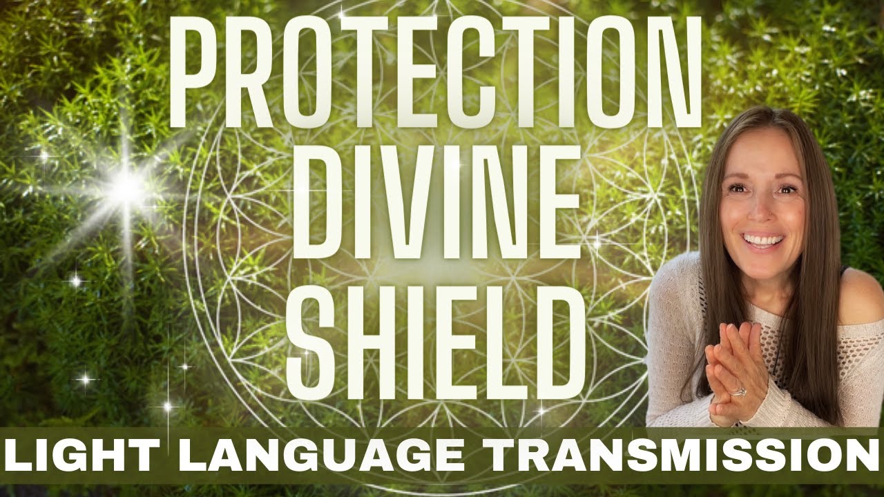 Protection & Divine Shield Light Language Activation & Message with The ...