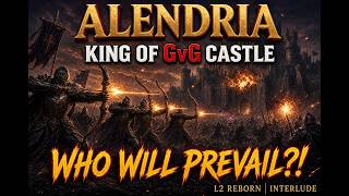 Alendria - King of GvG Castle, Who Will Prevail!