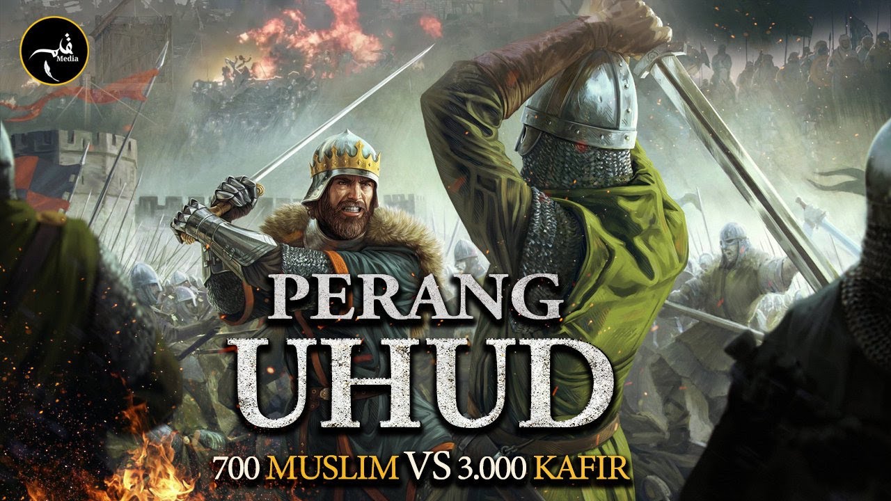 Perang UHUD - Pertempuran Sengit 700 Muslim VS 3.000 Kaum Kafir Quraisy