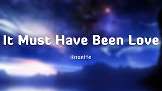 It Must Have Been Love - Roxette (Lyrics/Vietsub)