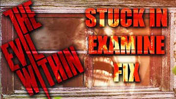 The Evil Within - Stuck in Examine FIX (Window) [2025]