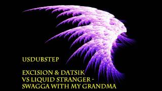 Excision & Datsik vs Liquid Stranger - Swagga With My Grandma