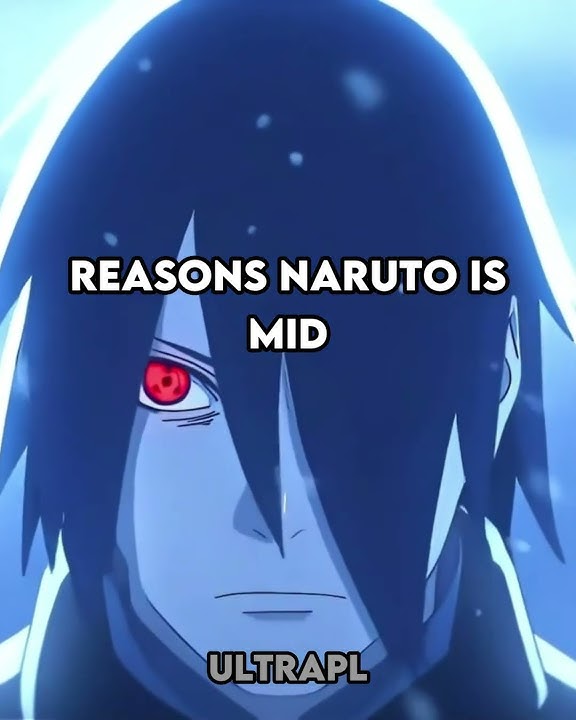 Reasons Naruto Is Mid