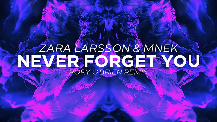 Zara Larsson & MNEK - Never Forget You (Rory O'Bri...