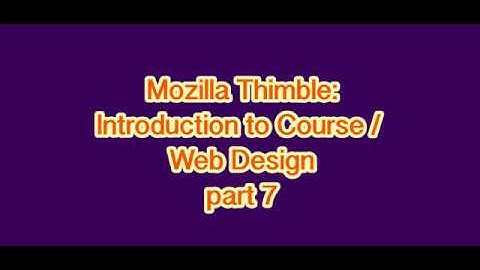Web Design with Mozilla Thimble - Introduction to Course /Web Design: Part 7