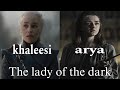 [G.O.T] Khaleesi &amp; arya stark - lady of the dark (by sabaton)