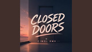 CLOSED DOORS