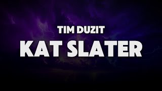 Tim Duzit  Kat Slater s