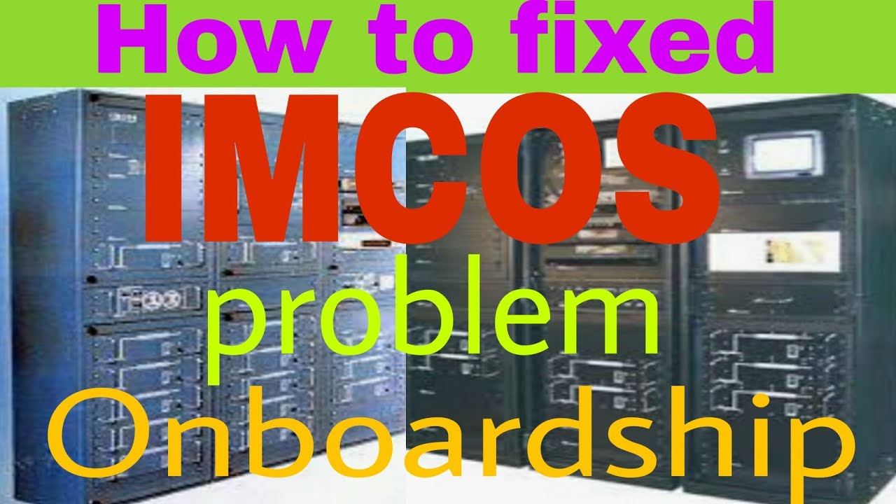 How to fixed IMCOS problem Onboardship 