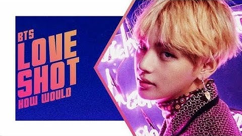 How would BTS sing "LOVE SHOT" (EXO) Line Distribution [Color Coded]