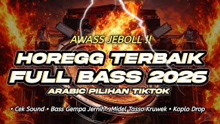 DJ FULL BASS CEK SOUND 2026 PALING HOREGG | DJ ARABIC SONG FULL BASS TERBAIK 2026 PALING DICARI