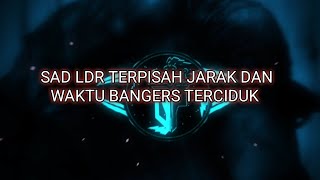 DJ SAD LDR TERPISAH JARAK DAN WAKTU BANGERS TERCIDUK BY MAFIA UTAMA RMX 