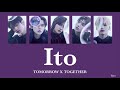 【歌詞/パート分け 】Ito - TOMORROW X TOGETHER
