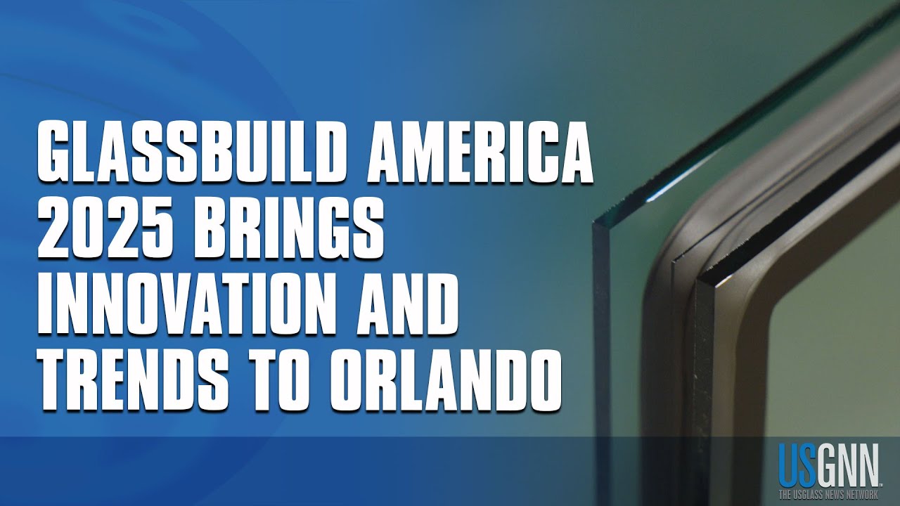 GlassBuild America 2025 Brings Innovation and Trends to Orlando