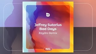 Video thumbnail of "Jeffrey Sutorius - Bad Days (Zaydro Remix) [Official]"
